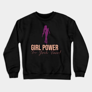 Girl Power In Your Face! #94 Crewneck Sweatshirt